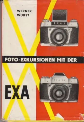 Buch: Foto-Exkursionen mit der EXA, Wurst, Werner. 1965, Fotokinoverlag