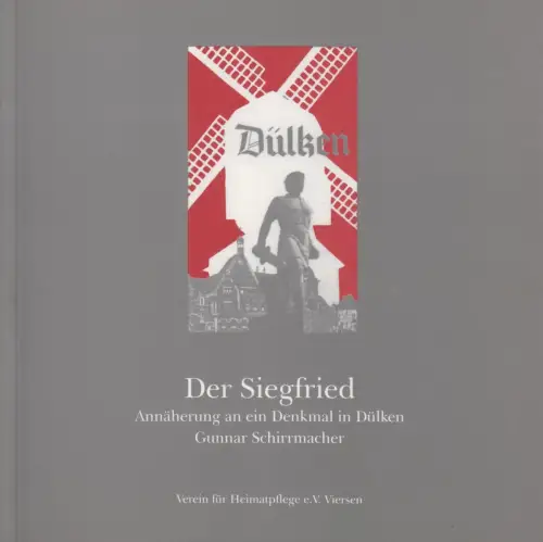 Buch: Der Siegfried, Schirrmacher, Gunnar, Annäherung an ein Denkmal in Dülken
