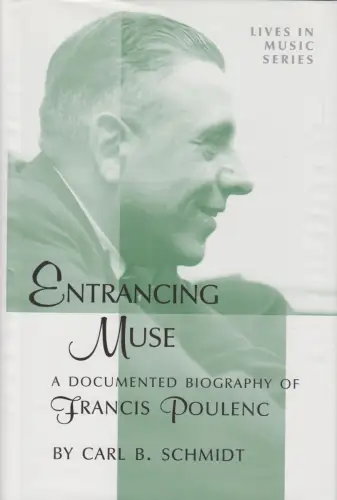 Buch: Entrancing Muse, Schmidt,  Carl B., 2001, Biography of Francis Poulenc