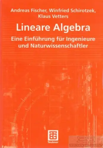 Buch: Lineare Algebra, Fischer, Andreas u. a. 2003, B.G. Teubner Verlag