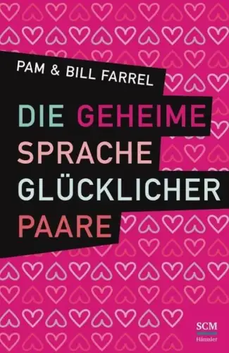 Buch: Die geheime Sprache glücklicher Paare, Farrel, Pam (u.a.), 2014