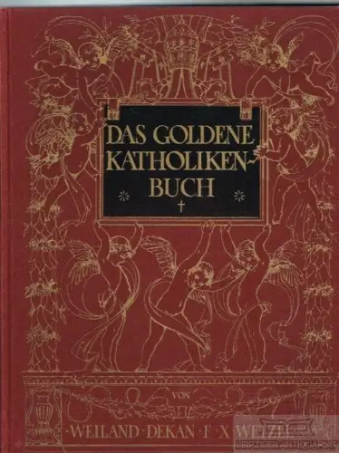 Buch: Das goldene Katholikenbuch - Leitstern für das gläubige Volk, Wetzel. 1914