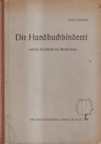 Buch: Die Handbuchbinderei, Fröde, Otto. 1955, Fachbuchverlag, gebraucht, gut