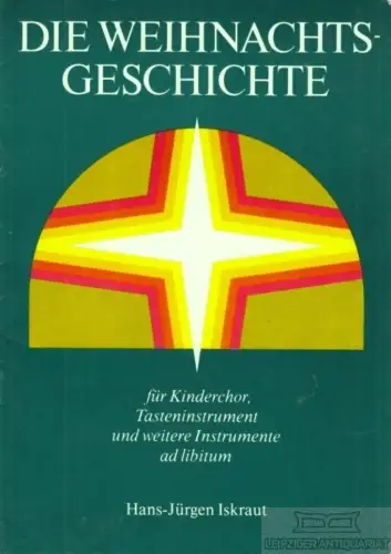 Buch: Die Weihnachtsgeschichte, Iskraut, Hans-Jürgen. 1986, gebraucht, gut
