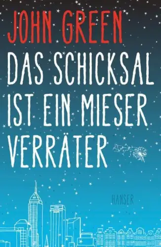 Buch: Das Schicksal ist ein mieser Verräter, John Green. 2012, Hanser Verlag