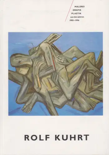 Ausstellungskatalog: Rolf Kuhrt - Malerei, Grafik, Plastik, Universität Leipzig