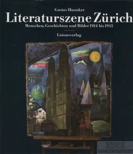 Buch: Literaturszene Zürich, Huonker, Gustav. 1985, Unionsverlag, gebrauc 268508