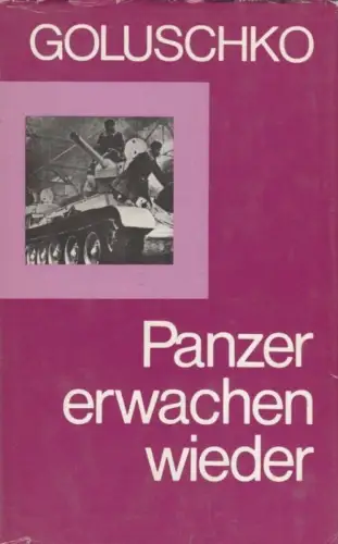 Buch: Panzer erwachen wieder, Goluschko, Ivan Makarowitsch. 1981, Militärverlag