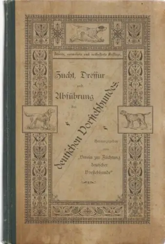 Buch: Zucht, Dressur und Abführung des deutschen Vorstehhundes, 1891, J. Neumann