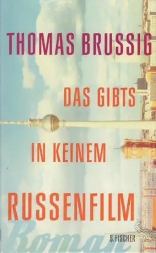 Buch: Das gibts in keinem Russenfilm, Brussig, Thomas. 2015, S. Fischer Verlag
