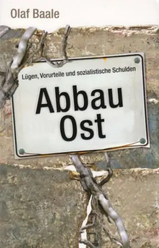 Buch: Abbau Ost, Baale, Olaf. Unsere Buchempfehlung für Sie, ca. 2008