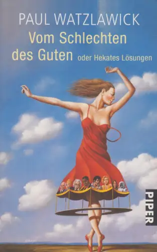 Buch: Vom Schlechten des Guten, Watzlawick, Paul. Piper, 2010, Piper Verlag