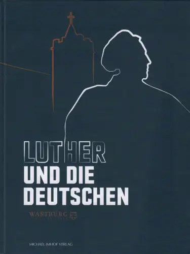 Ausstellungskatalog: Luther und die Deutschen, 2017, Michael Imhof Verlag
