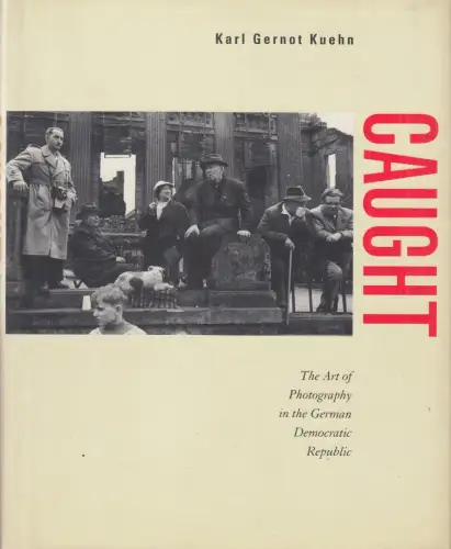Buch: Caught, Kuehn, Karl Gernot, 1997, The Art of Photography in the GDR