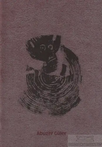 Buch: Abuzer Güler, Heckes, Pia. 1988, Druck: Kulturwerk des BBk/Druckwerkstatt