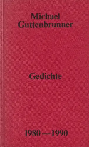 Buch: Gedichte, 1980 - 1990, Guttenbrunner, Michael, 1992, Ing. Walter Adam