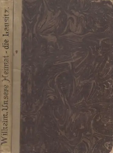 Buch: Unsere Heimat - die Lausitz - Ausgabe für den Bezirk Bautzen, Wilhelm, F.