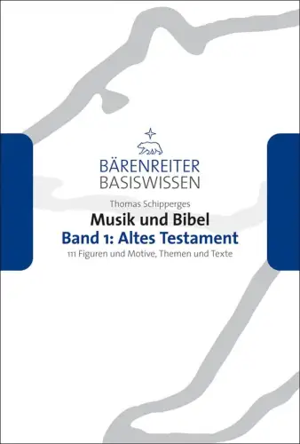 Buch: Musik und Bibel 1: Altes Testament, Schipperges, Thomas, 2009, Bärenreiter