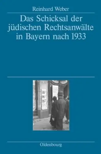 Buch: Das Schicksal der jüdischen Rechtsanwälte in Bayern nach 1933, Weber, 2006