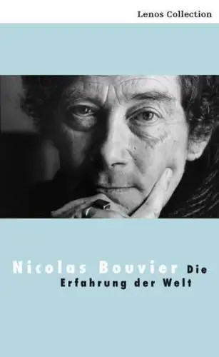 Buch: Die Erfahrung der Welt, Bouvier, Nicolas, 2010, Lenos, gebraucht, sehr gut