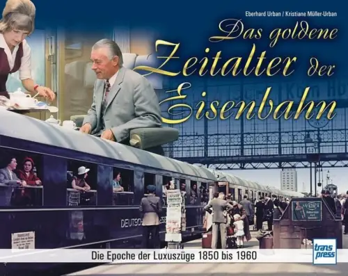 Buch: Das goldene Zeitalter der Eisenbahn, Urban, Müller-Urban, 2017, transpress