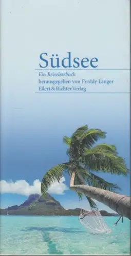 Buch: Südsee, Langer, Freddy. 2008, Ellert & Richter Verlag, Ein Reiselesebuch