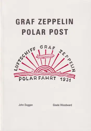 Buch: Graf Zeppelin Polar Post, Duggan, John, 1996, Zeppelin Study Group