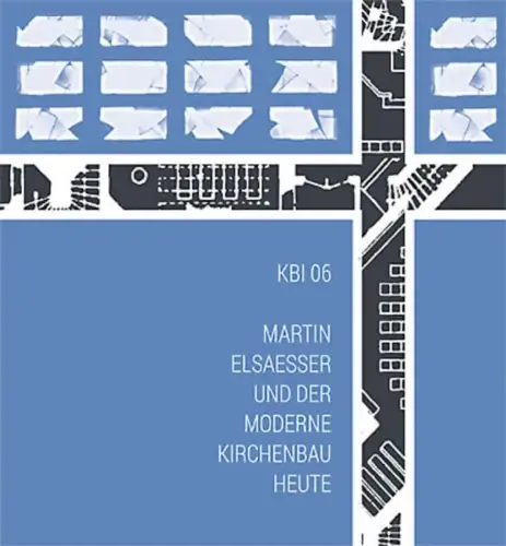 Buch: KBI 06 - Martin Elsaesser und der moderne Kirchenbau heute, 2014, Jonas