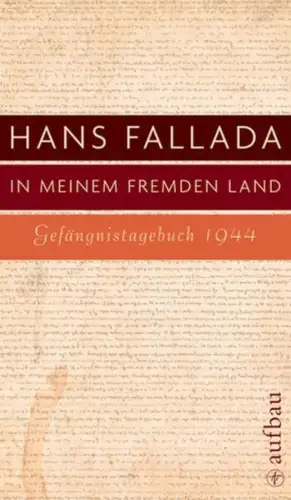 Buch: In meinem fremden Land, Fallada, Hans, 2009 Aufbau, Gefängnistagebuch 1944