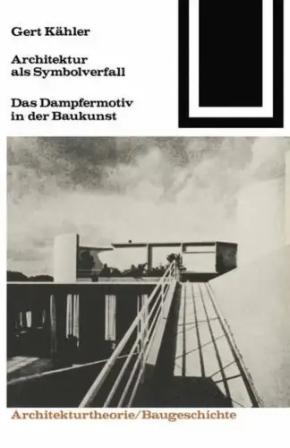 Buch: Architektur als Symbolverfall, Das Dampfermotiv..., Kähler, Gert, 1981