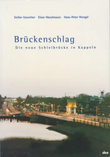 Buch: Brückenschlag - Die neue Schleibrücke in Kappeln, Grawitter, 2003, sh:z