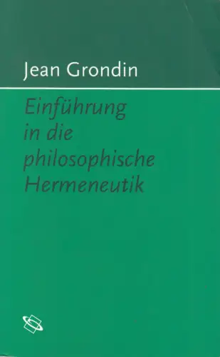 Buch: Einführung in die philosophische Hermeneutik, Grondin, Jean, 2001