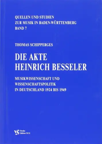 Buch: Die Akte Heinrich Besseler, Schipperges, Thomas, 2005, Strube, sehr gut