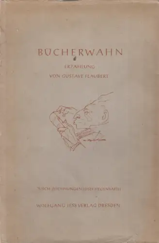 Buch: Bücherwahn, Erzählung. Flaubert, Gustave, 1949, Wolfgang Jess Verlag