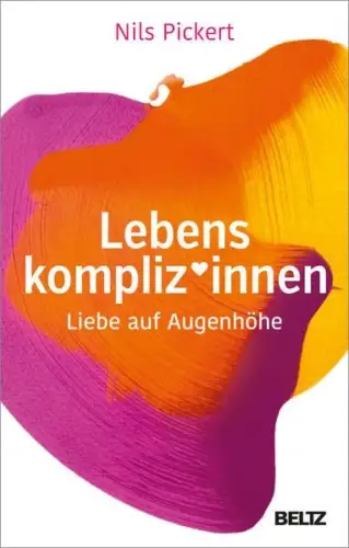 Buch: Lebenskomplizinnen, Pickert, Nils, 2022, Beltz, Liebe auf Augenhöhe
