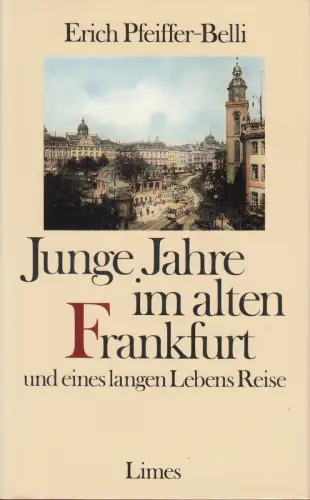 Buch: Junge Jahre im alten Frankfurt, Pfeiffer-Belli, Erich. 1986, Limes Verlag