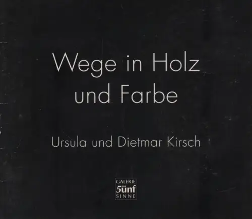 Ausstellungskatalog: Wege in Holz und Farbe, Kirsch, Ursula u.a., 1995, gut