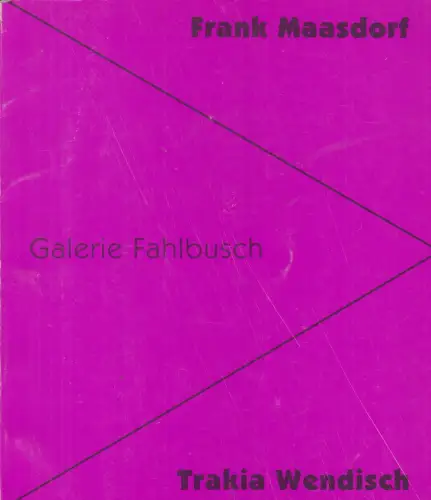 Ausstellungskatalog: Frank Maasdorf - Trakia Wendisch, 1989, Galerie Fahlbusch