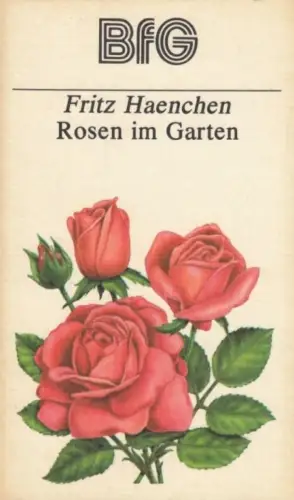 Buch: Rosen im Garten, Haenchen, Fritz. Bücher für den Gartenfreund, 1988