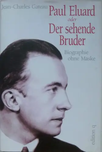 Buch: Paul Eluard oder Der sehende Bruder, Gateau, Jean-Charles. 1994, Edition q