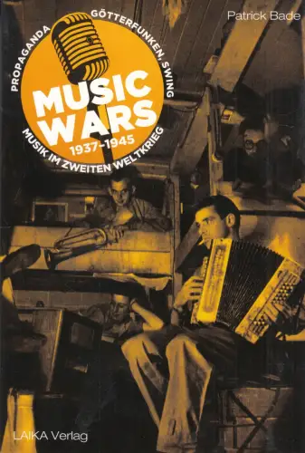 Buch: Music Wars 1937 - 1945, Bade, Patrick, 2015, LAIKA Verlag, sehr gut