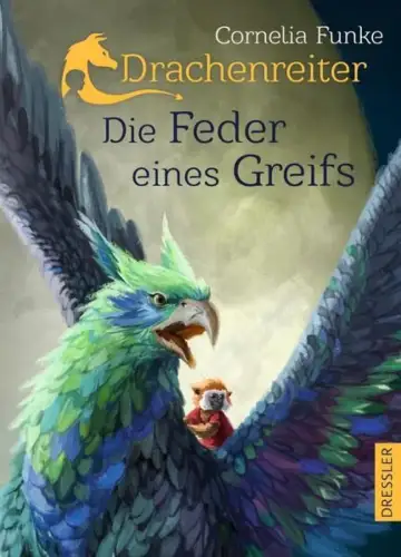 Buch: Drachenreiter: Die Feder eines Greifs, Funke, Cornelia, 2016, Dressler