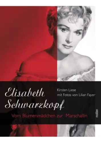 Buch: Elisabeth Schwarzkopf - Vom Blumenmädchen zur Marschallin, Liese, Molden