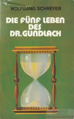 Buch: Die fünf Leben des Dr. Gundlach, Schreyer, Wolfgang. 1987, Roman