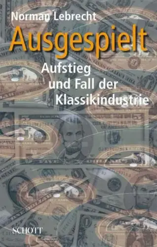 Buch: Ausgespielt, Lebrecht, Norman, 2007, Schott, gebraucht, sehr gut