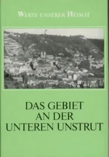 Buch: Das Gebiet an der unteren Unstrut, Zühlke, Dietrich. Werte unserer Heimat