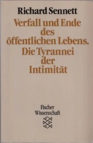 Buch: Verfall und Ende des öffentlichen Lebens, Sennett, Richard. 1987, Fischer