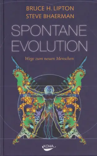 Buch: Spontane Evolution, Lipton, Bruce, 2009, KOHA, Wege zum neuen Menschen