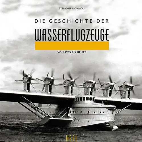 Buch: Die Geschichte der Wasserflugzeuge, Stephane Nicolaou, 1996, Heel Verlag
