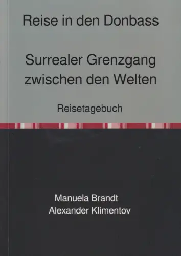 Buch: Reise in den Donbass - Surrealer Grenzgang zwischen den Welten, Btandt